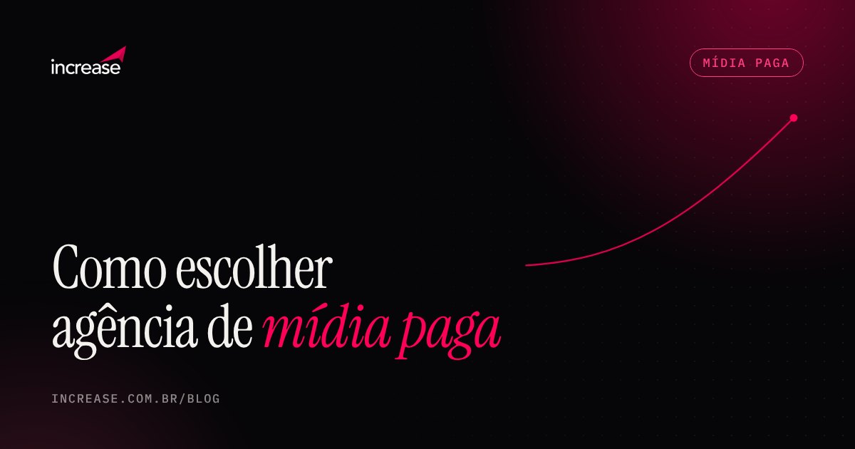 Capa do artigo: Como escolher uma agência de mídia paga: perguntas para fazer antes de contratar e sinais de alerta